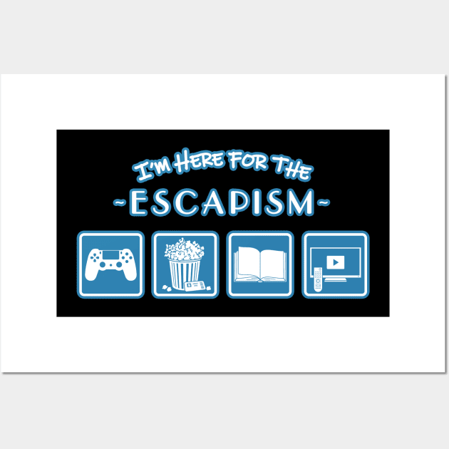 I'm Here for the Escapism Wall Art by CCDesign